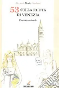 53 sulla ruota di Venezia. Un caso nazionale Acquista Ora