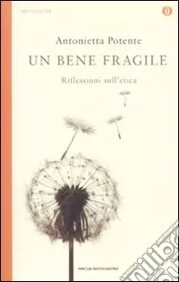 Bestseller Un bene fragile. Riflessioni sull‘etica
