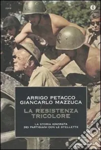 Nuova Collezione La Resistenza tricolore. La storia ignorata dai partigiani con le stellette