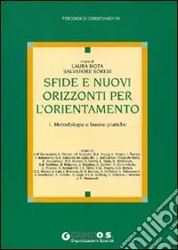 Consegna Rapida Sfide e nuovi orizzonti per l‘orientamento. Vol. 1 Metodologie e buone pratiche