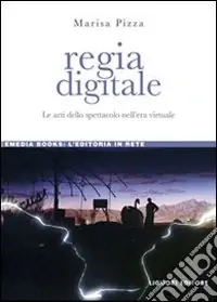 Spedizione Espresso Regia digitale. Le arti dello spettacolo nell‘era virtuale