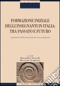Formazione iniziale degli insegnanti in Italia. Tra passato e futuro. L‘esperienza SSIS raccontata dai suoi protagonisti Di Tendenza