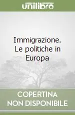 Immigrazione. Le politiche in Europa Offerta Limitata