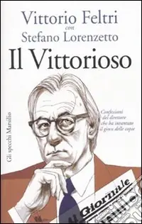 Il vittorioso. Confessioni del direttore che ha inventato il gioco delle copie Professionale