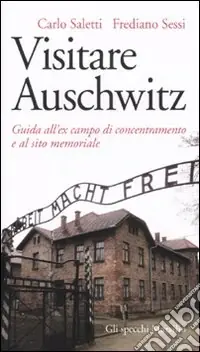 Spedito Oggi Visitare Auschwitz. Guida all‘ex campo di concentramento e al sito memoriale