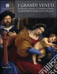 Prezzo Conveniente I grandi veneti. Da Pisanello a Tiziano, da Tintoretto a Tiepolo. Capolavori dall‘Accademia di Carrara di Bergamo. Catalogo della mostra (Roma). Ediz. illustrata