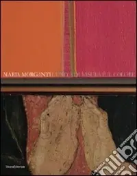 Occasione Imperdibile Maria Morganti. L‘unità di misura è il colore. Catalogo della mostra (Verona, 15 ottobre 2010-9 gennaio 2011). Ediz. italiana e inglese