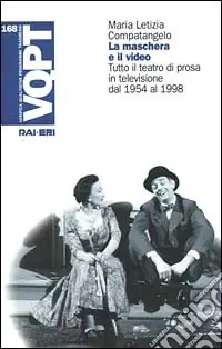 Prezzo Basso La maschera e il video. Tutto il teatro di prosa in televisione dal 1954 al 1998