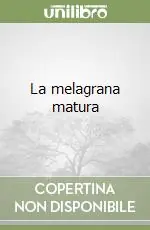 Novità La melagrana matura