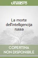 A Buon Prezzo La morte dell‘intelligencija russa