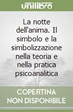 Di Tendenza La notte dell‘anima. Il simbolo e la simbolizzazione nella teoria e nella pratica psicoanalitica