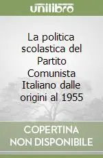 Soddisfatti O Rimborsati La politica scolastica del Partito Comunista Italiano dalle origini al 1955