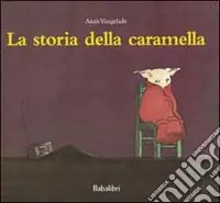 Offerta Limitata La storia della caramella. Ediz. illustrata