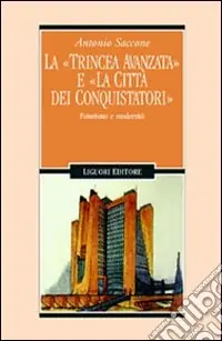 La trincea avanzata e «La città dei conquistatori». Futurismo e modernità Direttamente Dal Produttore