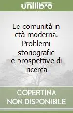 Saldi Le comunità in età moderna. Problemi storiografici e prospettive di ricerca
