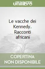 Popolare Le vacche dei Kennedy. Racconti africani