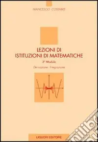 Offerta Limitata Lezioni di istituzioni di matematiche. 3º modulo. Derivazione, integrazione