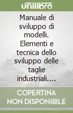 Occasione Imperdibile Manuale di sviluppo di modelli. Elementi e tecnica dello sviluppo delle taglie industriali. Per gli Ist. Professionali