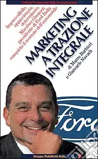Marketing a trazione integrale. Imprevedibile, appassionato, determinato, Massimo Ghenzer, il presidente di Ford Italia conquista il mercato dell‘automobile Professionale