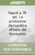 Napoli a 78 giri. La produzione discografica all‘inizio del Novecento Offerta Lampo