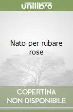 Compra Online Nato per rubare rose