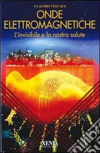 Vendita Finale Onde elettromagnetiche. L‘invisibile e la nostra salute