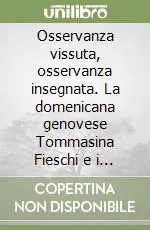 Promozione Osservanza vissuta, osservanza insegnata. La domenicana genovese Tommasina Fieschi e i suoi scritti (1448-1534)