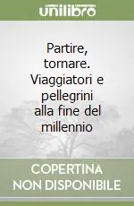 Partire, tornare. Viaggiatori e pellegrini alla fine del millennio Professionale