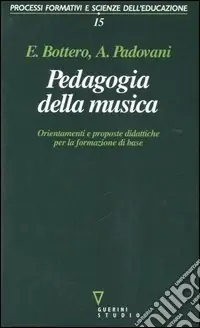 Esclusivo Pedagogia della musica. Orientamenti e proposte didattiche per la formazione di base