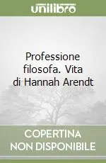 Professione filosofa. Vita di Hannah Arendt Ultimissimo Modello