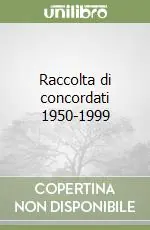 Raccolta di concordati 1950-1999 Compra Oggi Stesso