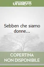 Acquista Ora Sebben che siamo donne...
