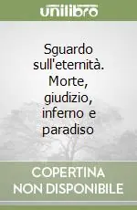 Offerta Speciale Sguardo sull‘eternità. Morte, giudizio, inferno e paradiso