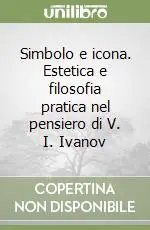 Prezzo Ridotto Simbolo e icona. Estetica e filosofia pratica nel pensiero di V. I. Ivanov