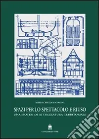Spazi per lo spettacolo e riuso. Una ipotesi di attrezzatura territoriale Spedito Oggi