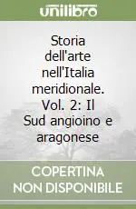 Storia dell‘arte nell‘Italia meridionale. Vol. 2 Il Sud angioino e aragonese Promozione Esclusiva