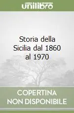 Storia della Sicilia dal 1860 al 1970 Offerta Limitata