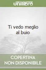 Ti vedo meglio al buio Saldi
