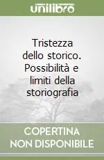 Economico Tristezza dello storico. Possibilità e limiti della storiografia