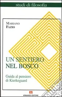 A Buon Prezzo Un sentiero nel bosco. Guida al pensiero di Kierkegaard