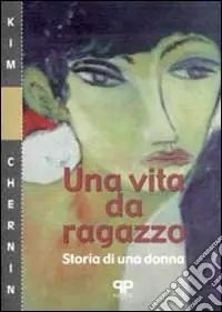 Una vita da ragazzo. Storia di una donna Ordina Subito