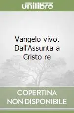Esclusivo Vangelo vivo. Dall‘Assunta a Cristo re