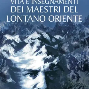 Promozione Esclusiva Vita e insegnamenti dei maestri del lontano Oriente