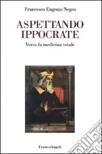 Aspettando Ippocrate. Verso la medicina totale Spedizione Espresso