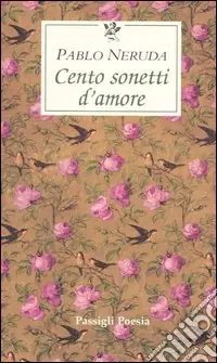 Cento sonetti d‘amore. Testo spagnolo a fronte Promo Stagionale