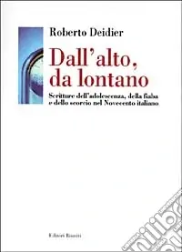 Sconto Dall‘alto da lontano. Scritture dell‘adolescenza, della fiaba e dello scorcio nel Novecento italiano