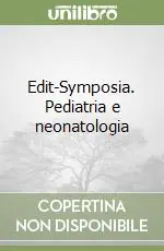 Non Perdere Edit-Symposia. Pediatria e neonatologia