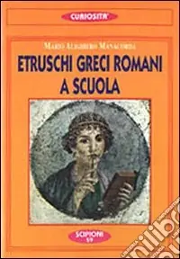 Spedito Oggi Etruschi, greci, romani a scuola