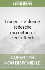Frauen. Le donne tedesche raccontano il Terzo Reich Popolare