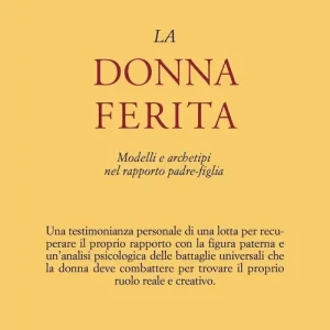 Direttamente Dal Produttore La donna ferita. Modelli e archetipi del rapporto padre-figlia